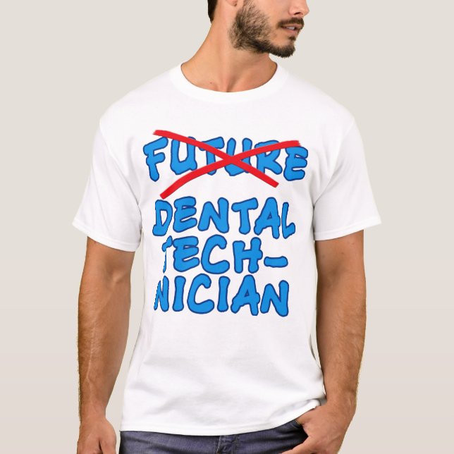 No Longer Future Dental Technician T-Shirt (Front)