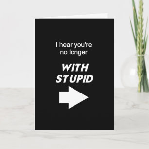 No Longer With Stupid Card