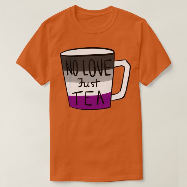 NO LOVE Just TEA 2 T-Shirt (Design Front)