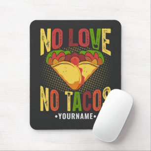 No LOVE No Tacos Funny Taco Pun Mouse Mat