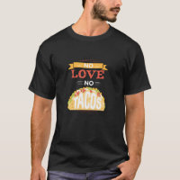 No Love No Tacos Mexican Food Lover Funny Saying