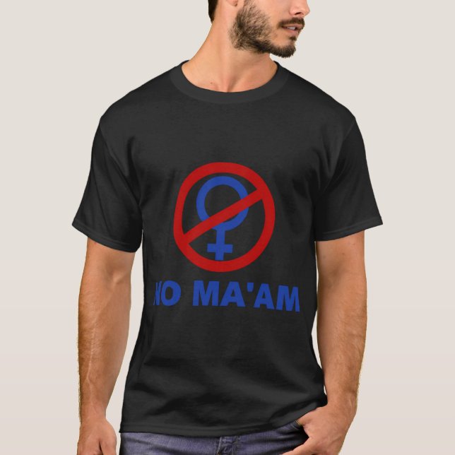 No Ma'Am Elected Politics Female Symbol T-Shirt (Front)
