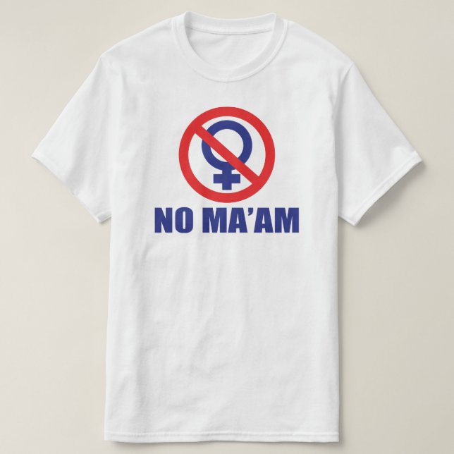 No Maam (Front Only) T-Shirt (Design Front)