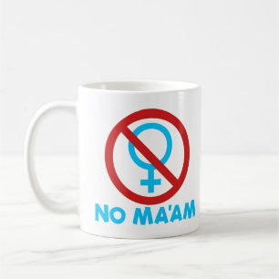 No Ma'am Funny Anti-Feminism Al Bundy No Ma'am  Coffee Mug