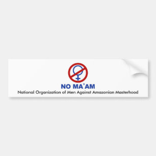 No_maam, National Organisation of Men Against A... Bumper Sticker
