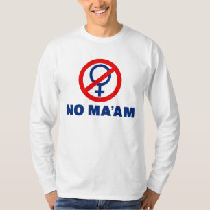 No Ma'am T-Shirt