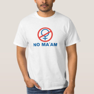 NO MA'AM T-Shirt