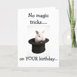 NO MAGIC TRICKS FROM THIS BUNNY-BIRTHDAY WISHES! CARD