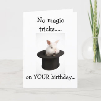 NO MAGIC TRICKS FROM THIS BUNNY-BIRTHDAY WISHES! CARD