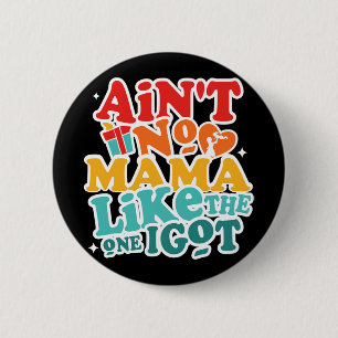 No Mama Like The One I Got Funny Family Reunion Mo 6 Cm Round Badge