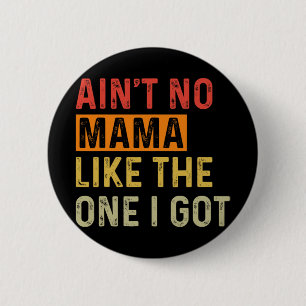 No Mama Like The One I Got Funny Family Reunion Mo 6 Cm Round Badge