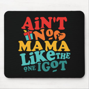 No Mama Like The One I Got Funny Family Reunion Mo Mouse Mat