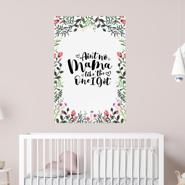 No Mama Like The One I Got Poster (Nursery 2)