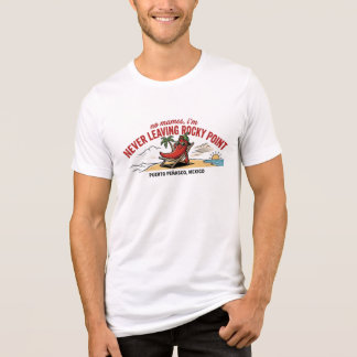 No Mames I’m Never Leaving Rocky Point Tri-Blend Shirt