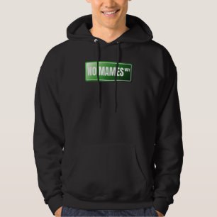 No Mames Spanish Proud Mexican Spanish Slang Hoodie