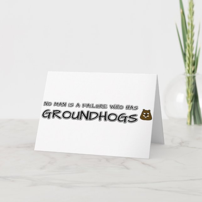 No man is a failure who has Groundhogs Card (Front)