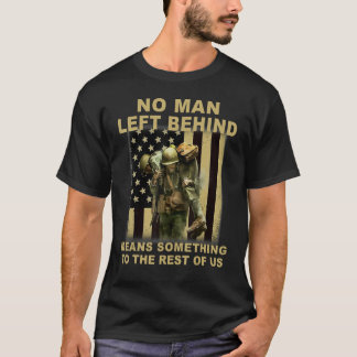 No man left behind means something to the rest of T-Shirt
