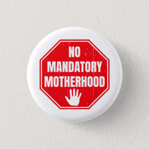 No Mandatory Motherhood Women Reproductive Rights 3 Cm Round Badge