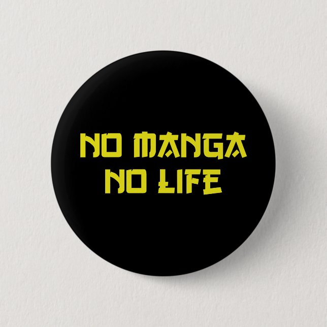 NO MANGA NO LIFE 6 CM ROUND BADGE (Front)