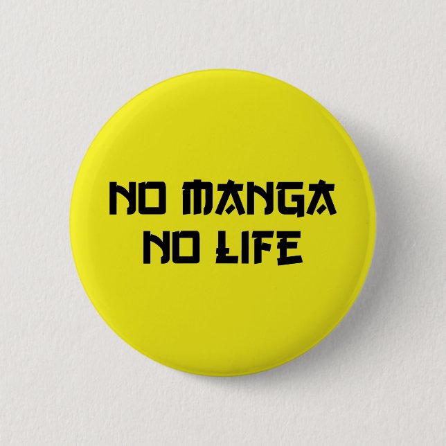 NO MANGA NO LIFE 6 CM ROUND BADGE (Front)