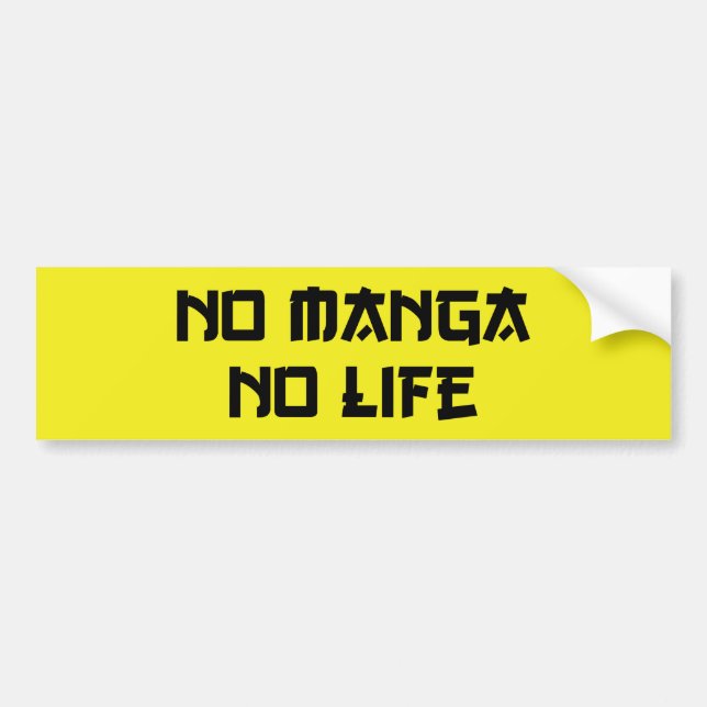NO MANGA NO LIFE BUMPER STICKER (Front)