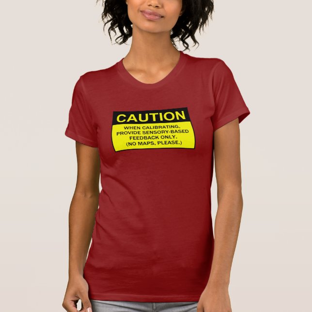No Maps, Please! T-Shirt (Front)