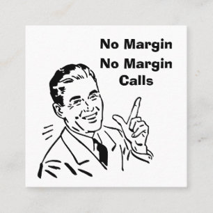 No Margin, No Margin Calls Square Business Card