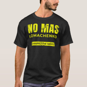 No Mas - for Ukrainian Boxer Vasyl Lomachenko Fan T-Shirt