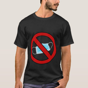 no mask allowed T-Shirt