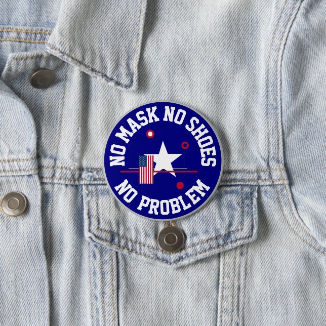 No Mask No Shoes No problem 7.5 Cm Round Badge (In Situ)