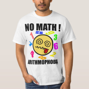 No math ! Arithmophobia T-Shirt