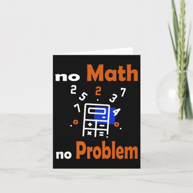 No Math, No Problem Quote School Funny Maths Teach Card (Front)