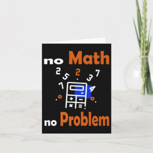 No Math, No Problem Quote School Funny Maths Teach Card