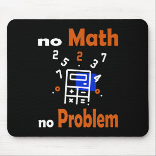 No Math, No Problem Quote School Funny Maths Teach Mouse Mat