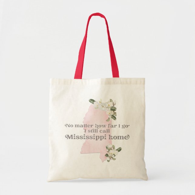 No Matter How Far I Go I still Call Mississippi Tote Bag (Front)