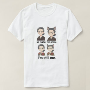 NO MATTER THE PHASE T-Shirt