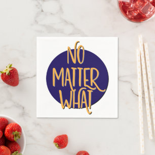 No Matter What 12 Step Recovery Slogan Napkin