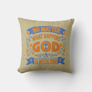 No Matter What Happens God Is With You on Beige Cushion