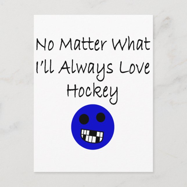 No Matter What I'll Always Love Hockey Postcard (Front)