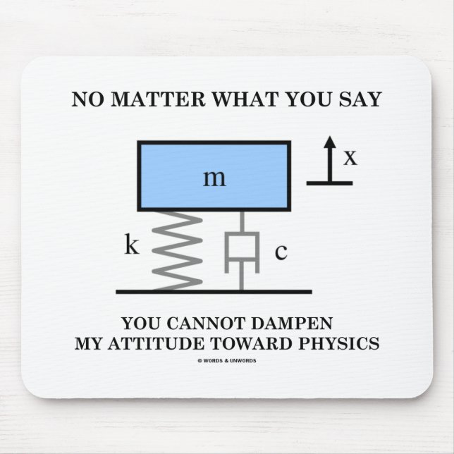No Matter What You Say You Cannot Dampen Physics Mouse Mat (Front)