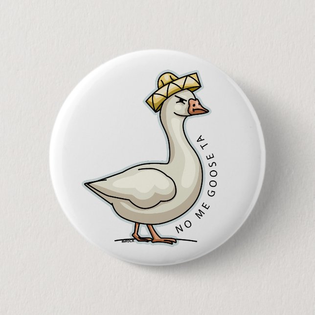No Me Goose Ta (No Me Gusta) Mexican Goose 6 Cm Round Badge (Front)