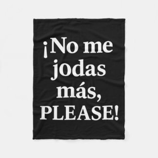 No Me Jodas Más, Please – Sy Spanish Quote  Fleece Blanket