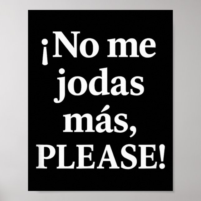 No Me Jodas Más, Please – Sy Spanish Quote  Poster (Front)