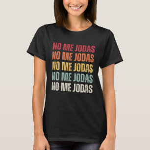 No Me Jodas Spanish Slang Vintage No Me Jodas T-Shirt