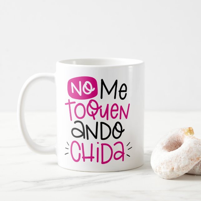 No me toquen, ando chida, spanish coffee mug (With Donut)