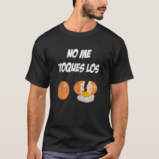 No Me Toques Los Huevos Divertida 8 T-Shirt (Front)