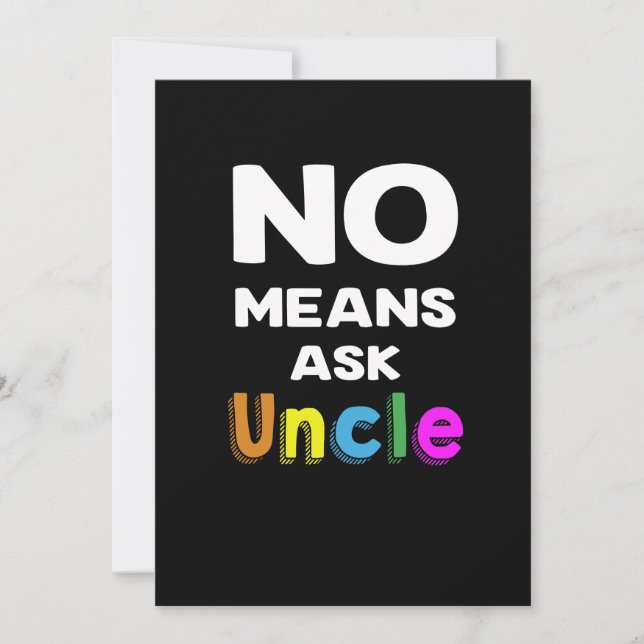 No Means Ask Uncle Gift Funny Invitation (Front)