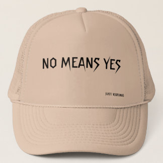 NO MEANS YES TRUCKER HAT