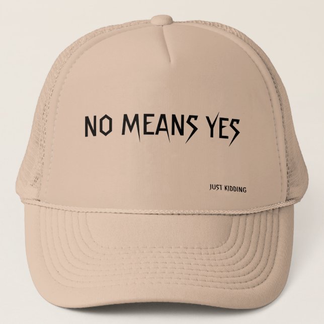 NO MEANS YES TRUCKER HAT (Front)