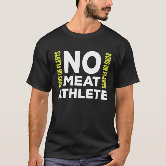 NO Meat Athlete  Runs on Plants  Vegan T-Shirt (Front)